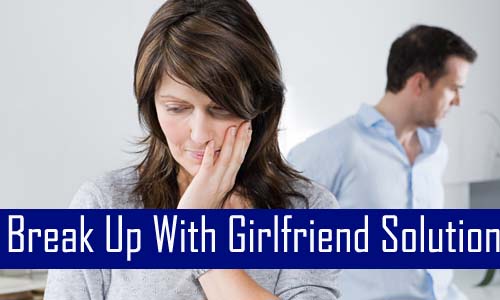 Break Up With Girlfriend Solution